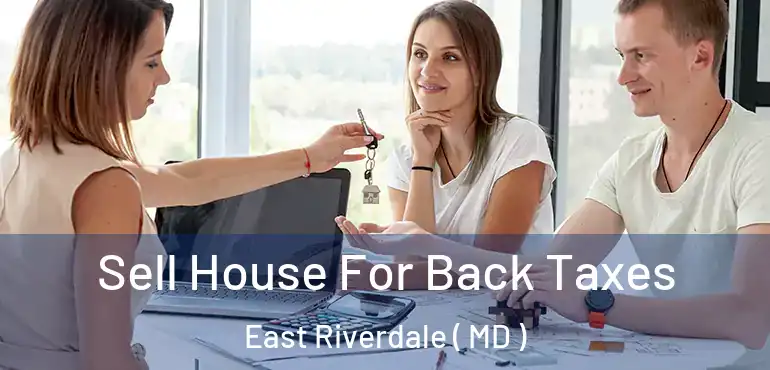  Sell House For Back Taxes East Riverdale ( MD )