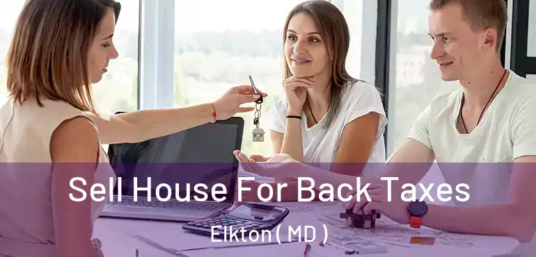  Sell House For Back Taxes Elkton ( MD )
