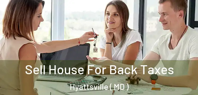  Sell House For Back Taxes Hyattsville ( MD )