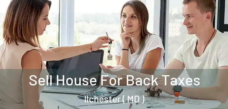  Sell House For Back Taxes Ilchester ( MD )