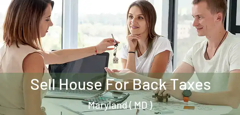  Sell House For Back Taxes Maryland ( MD )