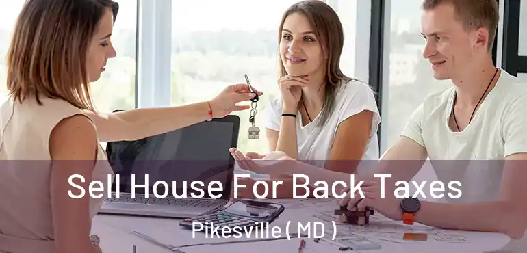  Sell House For Back Taxes Pikesville ( MD )