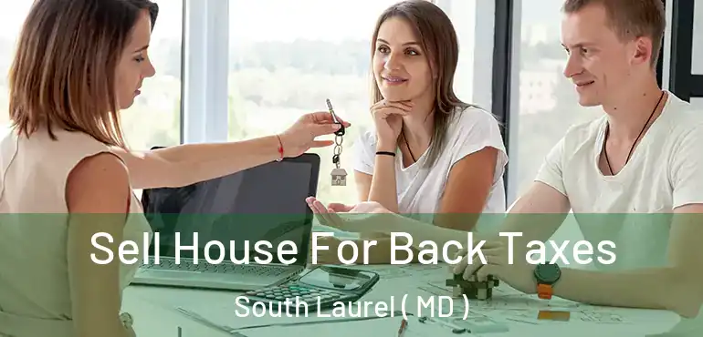  Sell House For Back Taxes South Laurel ( MD )