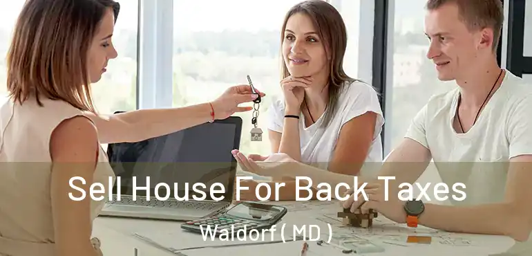  Sell House For Back Taxes Waldorf ( MD )
