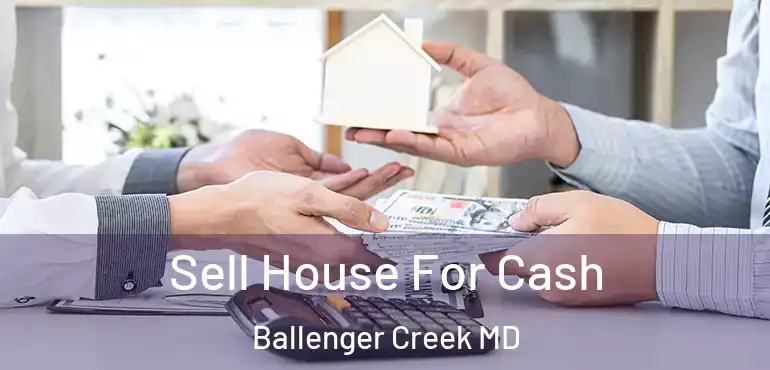  Sell House For Cash Ballenger Creek MD