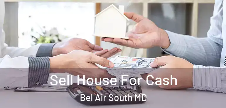  Sell House For Cash Bel Air South MD