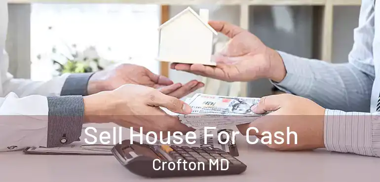  Sell House For Cash Crofton MD