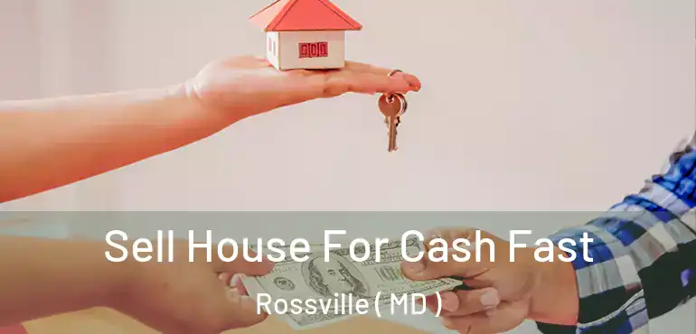  Sell House For Cash Fast Rossville ( MD )