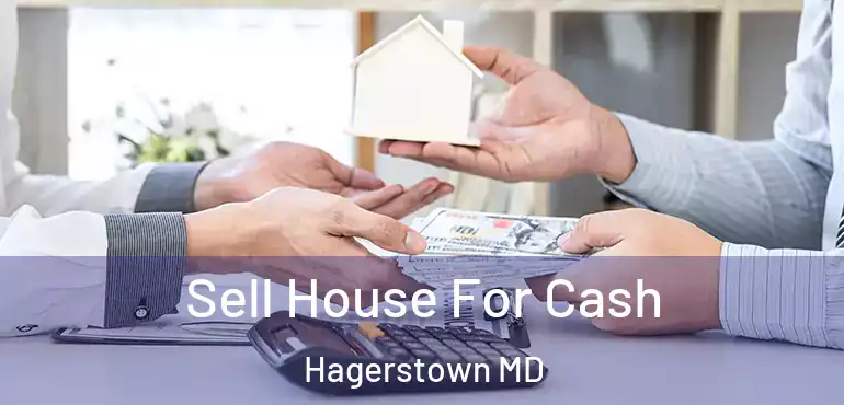  Sell House For Cash Hagerstown MD
