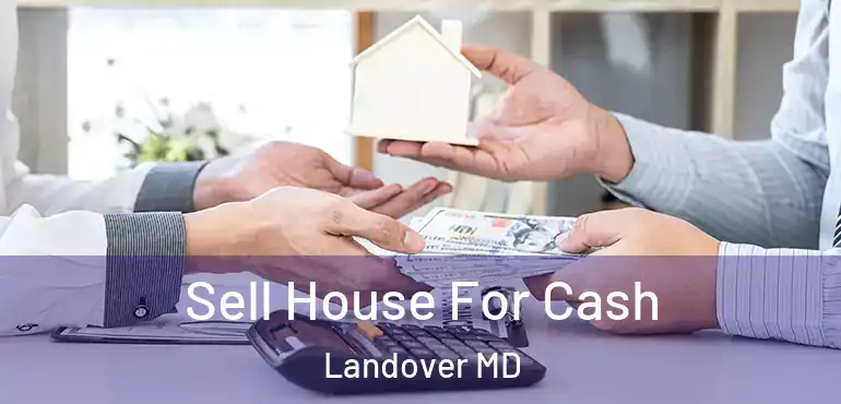  Sell House For Cash Landover MD