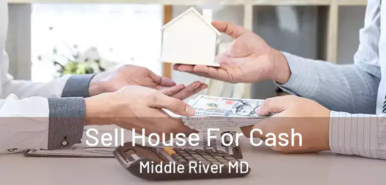  Sell House For Cash Middle River MD