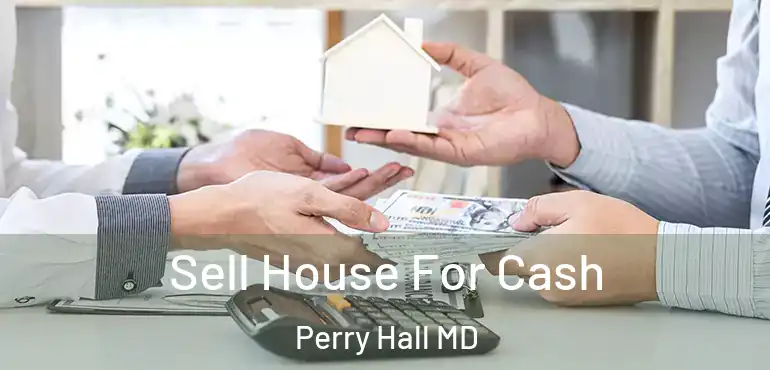  Sell House For Cash Perry Hall MD