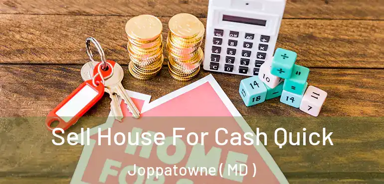  Sell House For Cash Quick Joppatowne ( MD )