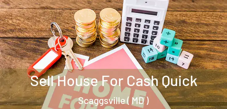  Sell House For Cash Quick Scaggsville ( MD )
