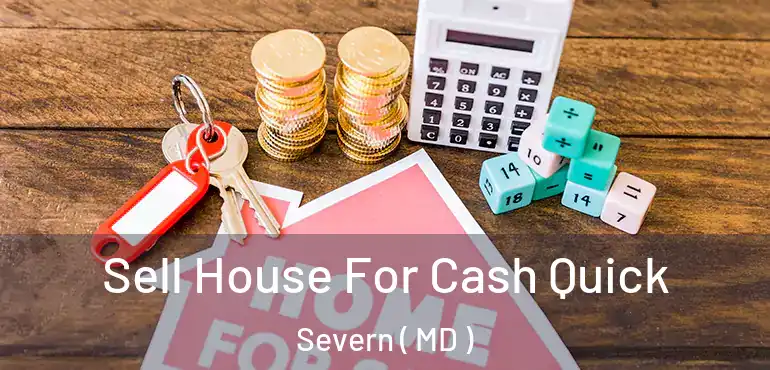  Sell House For Cash Quick Severn ( MD )
