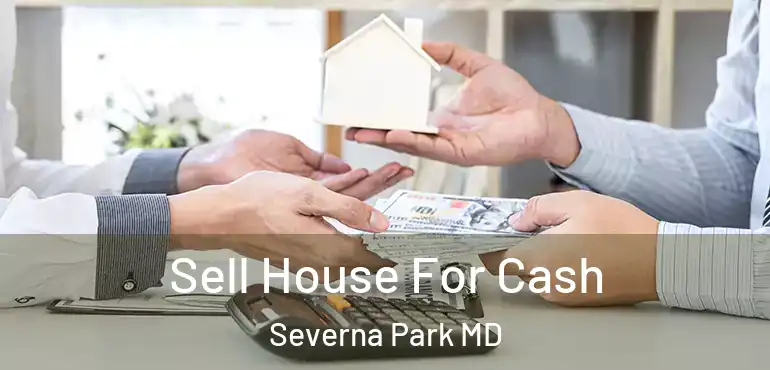  Sell House For Cash Severna Park MD