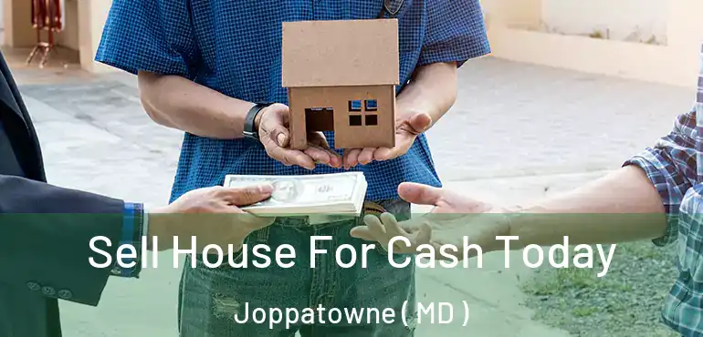  Sell House For Cash Today Joppatowne ( MD )