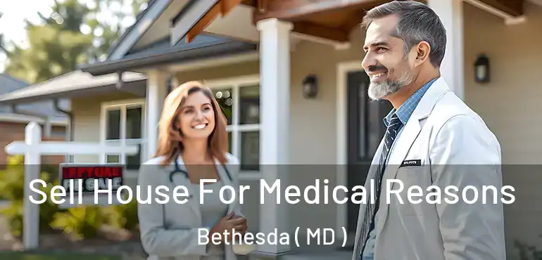  Sell House For Medical Reasons Bethesda ( MD )