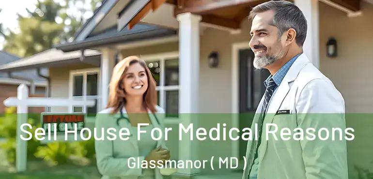  Sell House For Medical Reasons Glassmanor ( MD )