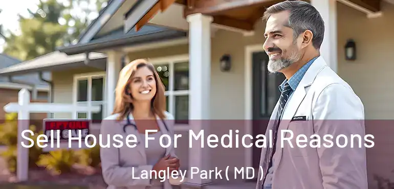  Sell House For Medical Reasons Langley Park ( MD )