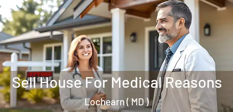  Sell House For Medical Reasons Lochearn ( MD )