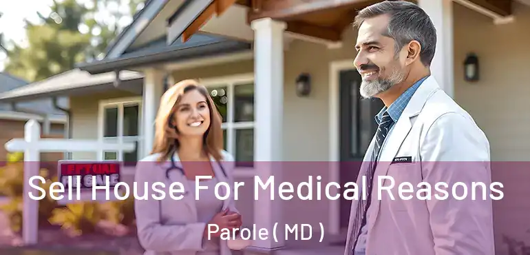  Sell House For Medical Reasons Parole ( MD )