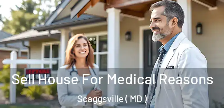  Sell House For Medical Reasons Scaggsville ( MD )