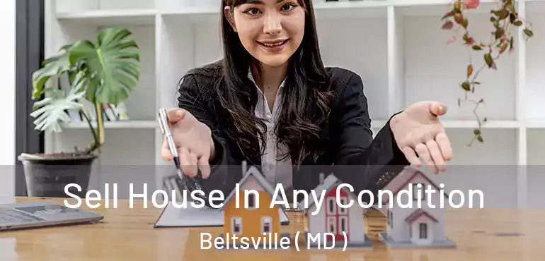  Sell House In Any Condition Beltsville ( MD )