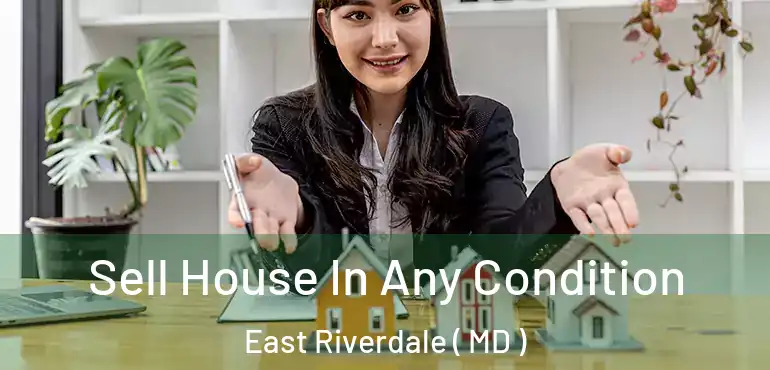  Sell House In Any Condition East Riverdale ( MD )