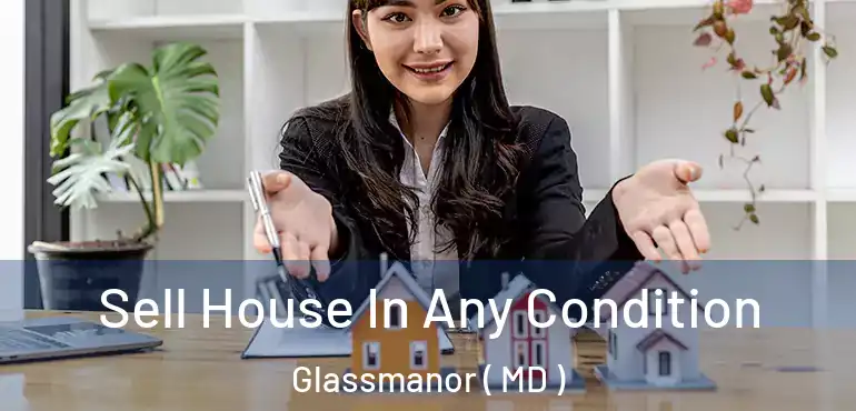  Sell House In Any Condition Glassmanor ( MD )