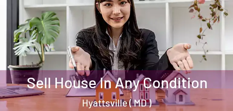  Sell House In Any Condition Hyattsville ( MD )