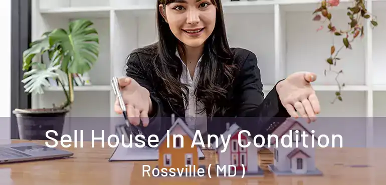  Sell House In Any Condition Rossville ( MD )