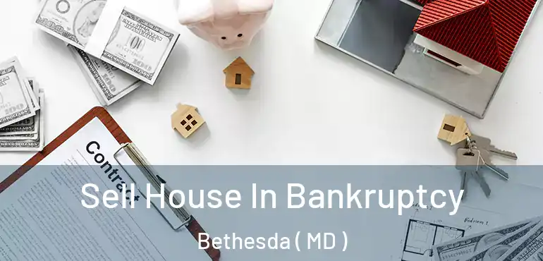  Sell House In Bankruptcy Bethesda ( MD )