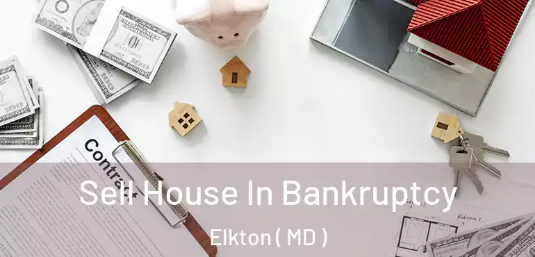  Sell House In Bankruptcy Elkton ( MD )