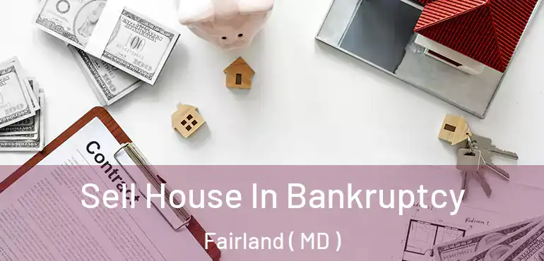  Sell House In Bankruptcy Fairland ( MD )