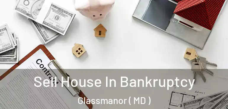 Sell House In Bankruptcy Glassmanor ( MD )