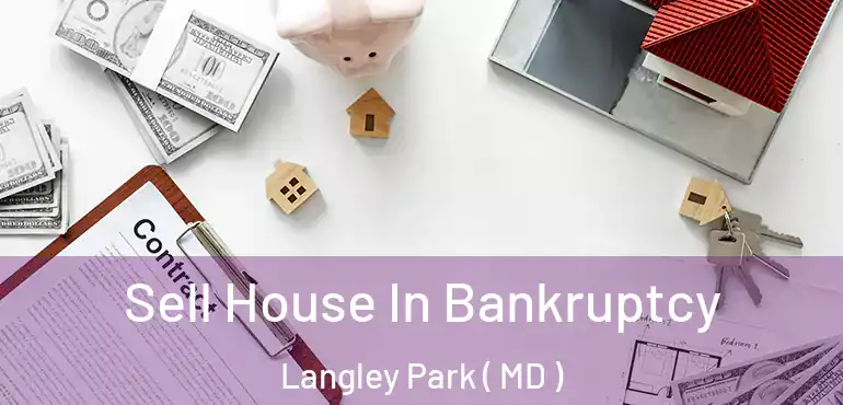  Sell House In Bankruptcy Langley Park ( MD )