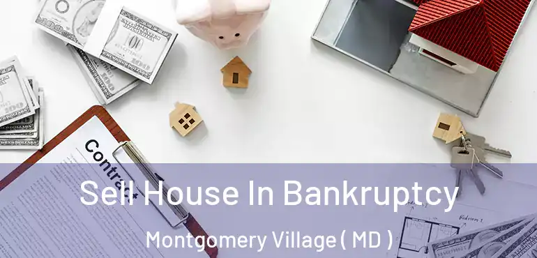  Sell House In Bankruptcy Montgomery Village ( MD )