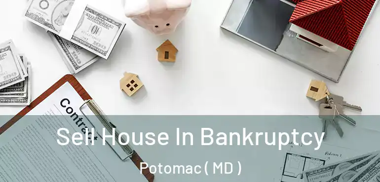  Sell House In Bankruptcy Potomac ( MD )