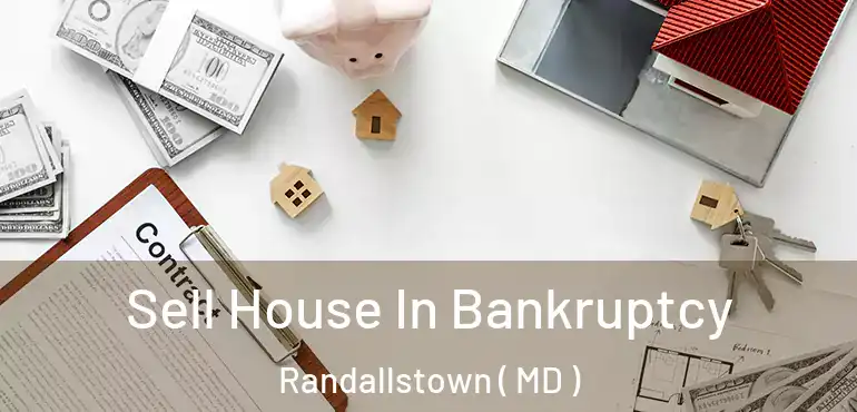  Sell House In Bankruptcy Randallstown ( MD )