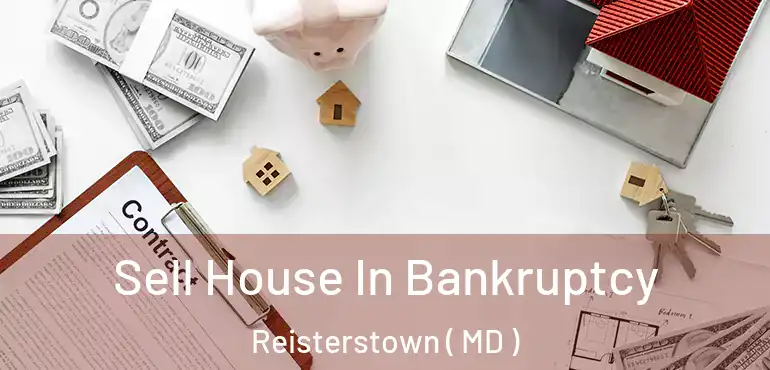  Sell House In Bankruptcy Reisterstown ( MD )