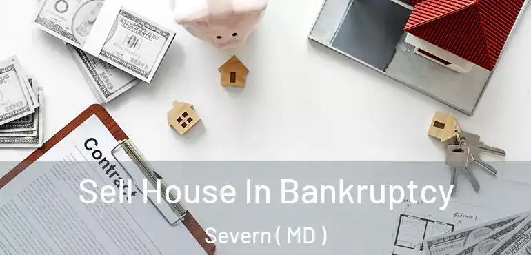  Sell House In Bankruptcy Severn ( MD )
