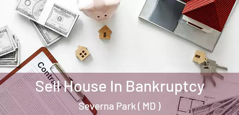  Sell House In Bankruptcy Severna Park ( MD )