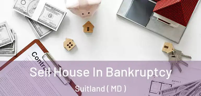  Sell House In Bankruptcy Suitland ( MD )
