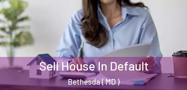  Sell House In Default Bethesda ( MD )