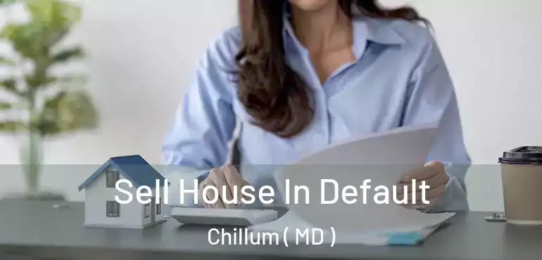  Sell House In Default Chillum ( MD )