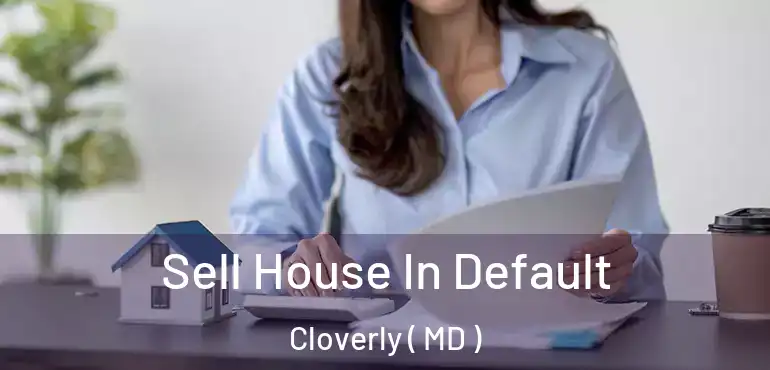  Sell House In Default Cloverly ( MD )