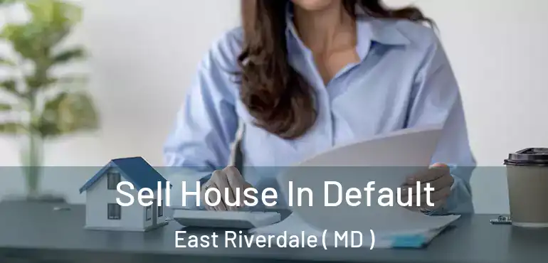  Sell House In Default East Riverdale ( MD )