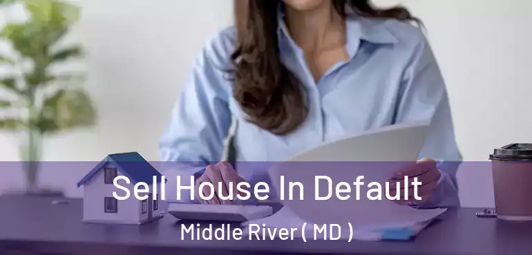  Sell House In Default Middle River ( MD )