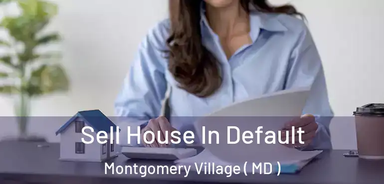  Sell House In Default Montgomery Village ( MD )